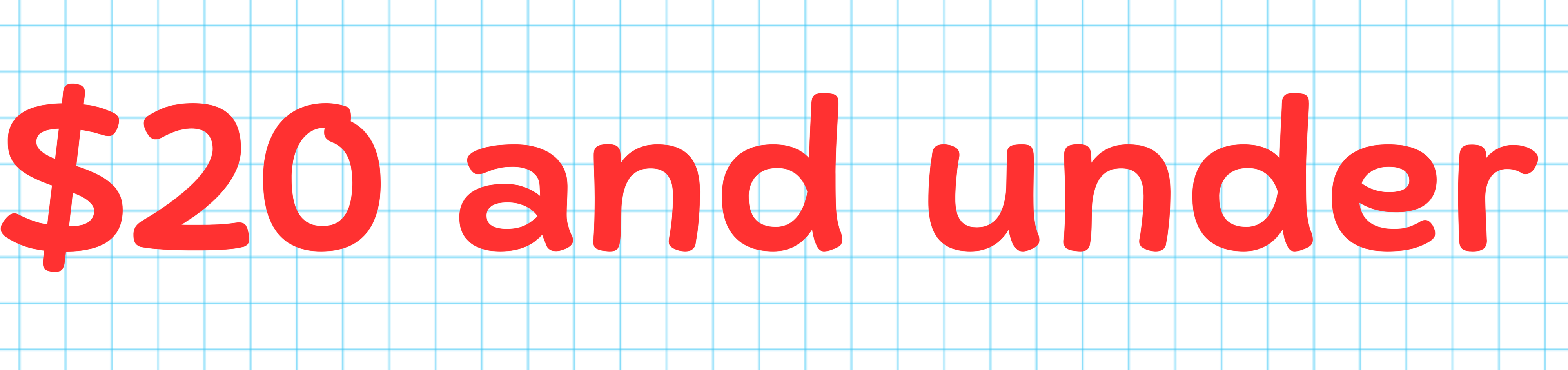 The image shows the text "$20 and under" in red, written on a graph paper background