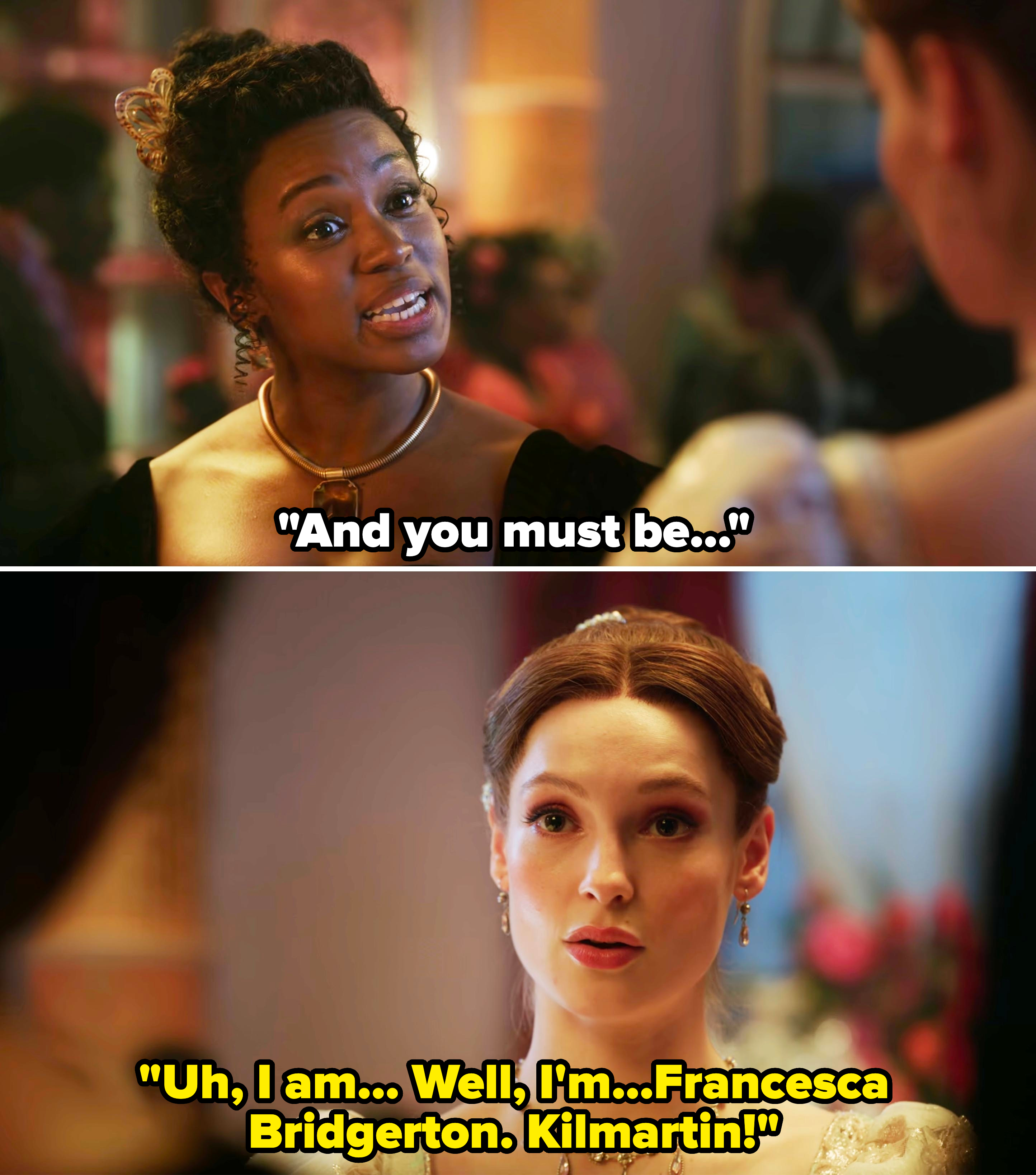 Michaela asking Francesca who she is, and Francesca fumbling her words before saying her full name