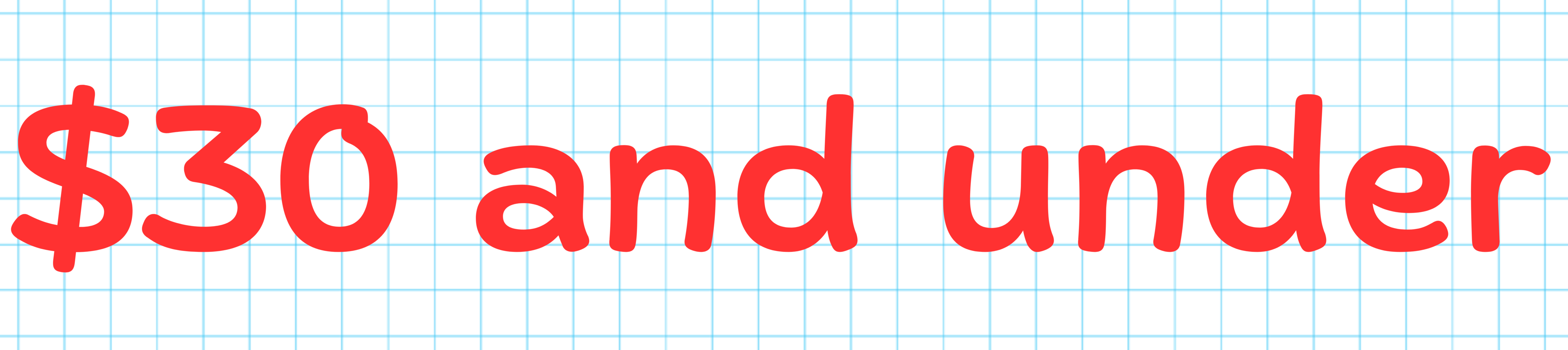 "$30 and under" written in bold text on a grid background