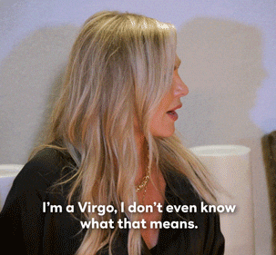 A woman with long blonde hair expresses confusion by saying, &quot;I'm a Virgo, I don't even know what that means.&quot;
