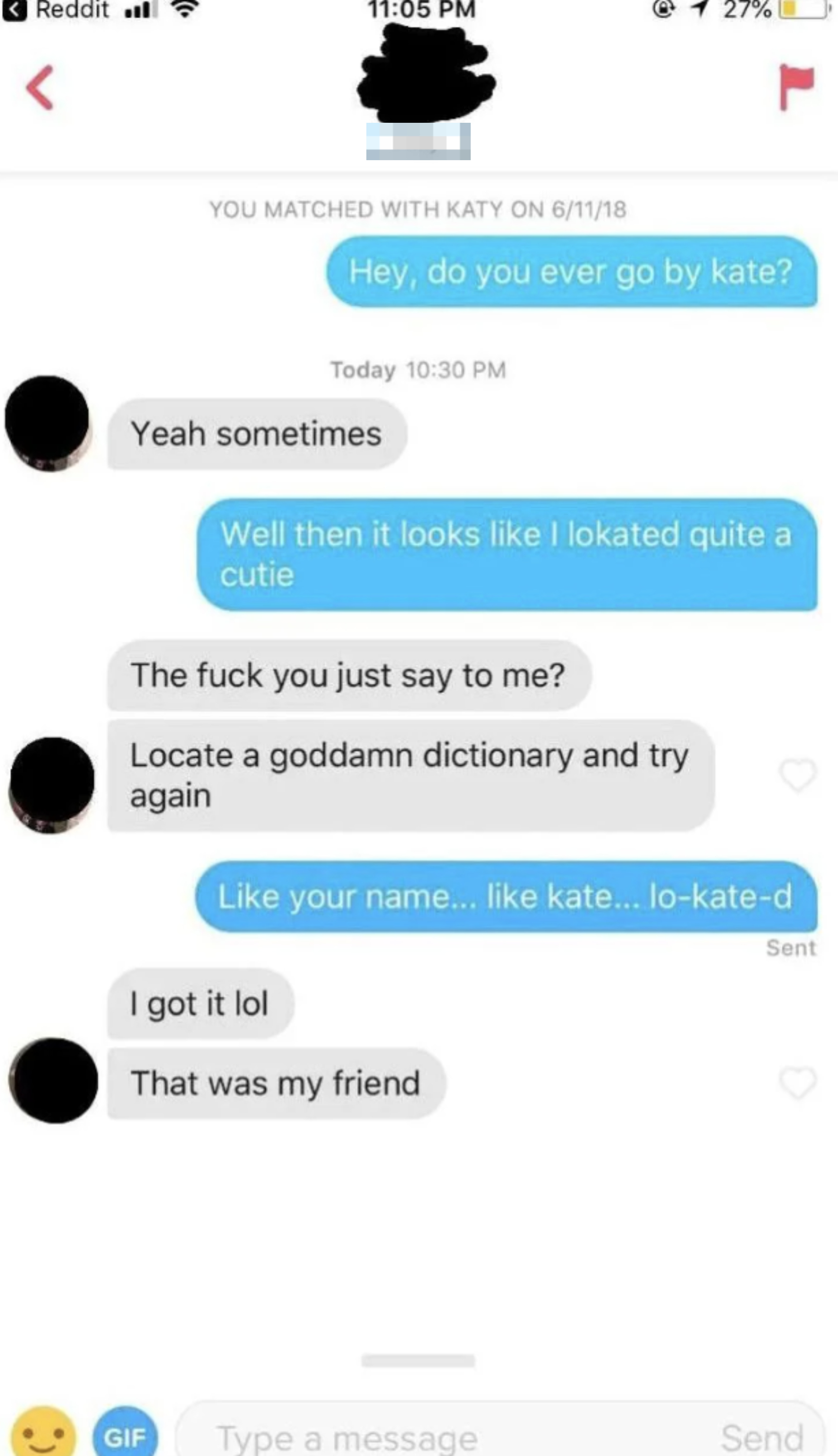 A text conversation on a dating app where one person jokes about the other's grammatical error, saying "Locate a goddamn dictionary and try again," and the other replies, "Like your name… like Kate… lo-kate-d."