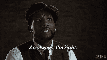 Man wearing a flat cap and vest says &quot;As always, I'm right&quot; with a serious expression. #ETN4 is visible in the corner