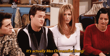 Joey, Chandler, Rachel, and Monica from Friends sit on a couch. Chandler says, &quot;It's actually Miss Chanandler Bong!&quot;