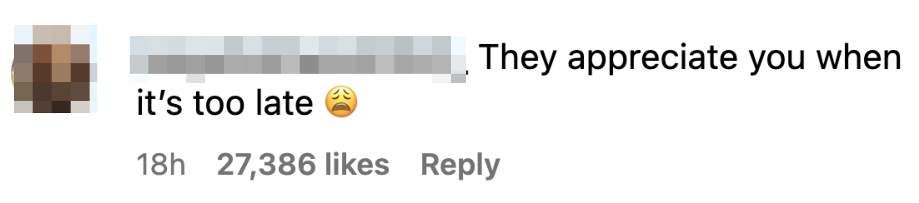 Instagram comment from user isaywhatiwant304_: "They appreciate you when it's too late", followed by a sad face emoji. It has 27,386 likes and was posted 18 hours ago