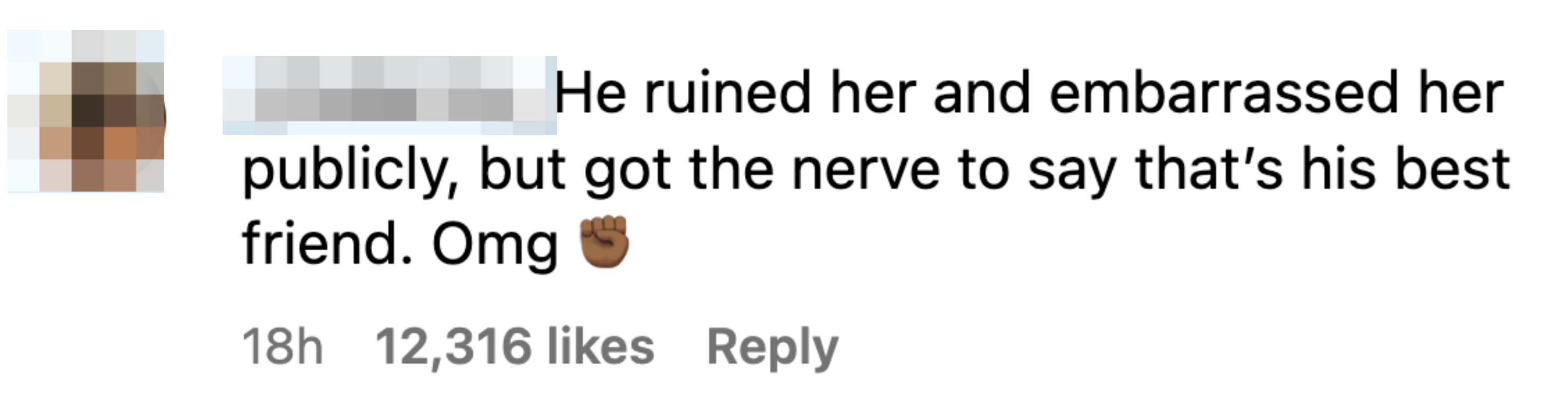 Instagram comment from <em>livsierra</em>: "He ruined her and embarrassed her publicly, but got the nerve to say that's his best friend. Omg" followed by a fist emoji