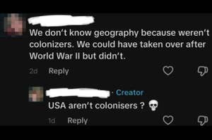 A social media exchange, where one user argues non-colonization relates to a lack of geographical knowledge. Another user questions if the USA are colonizers