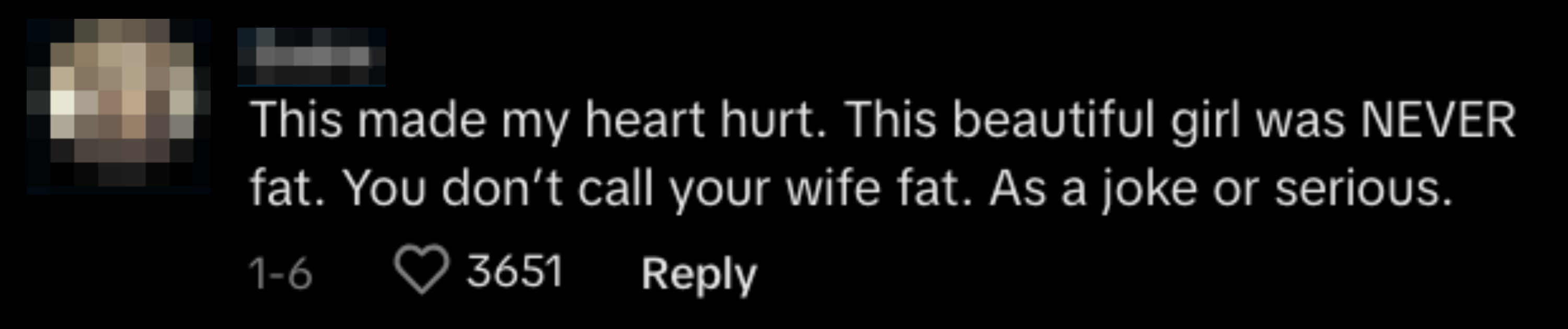 Sasha's comment: &quot;This made my heart hurt. This beautiful girl was NEVER fat. You don’t call your wife fat. As a joke or serious.&quot; The comment received 3651 likes