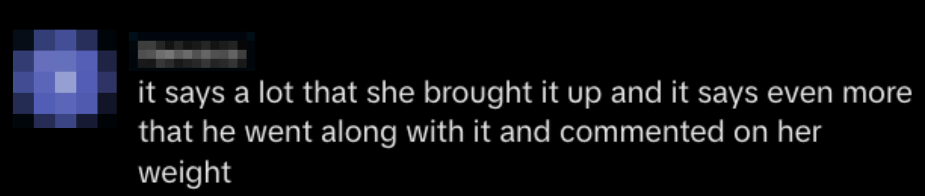 &quot;Comment by Vanessa discussing how it is significant that she mentioned it and even more so that he agreed and commented on her weight.&quot;
