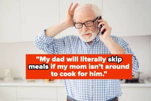 Elderly man struggling on phone in kitchen, text overlaid: "My dad will literally skip meals if my mom isn’t around to cook for him."