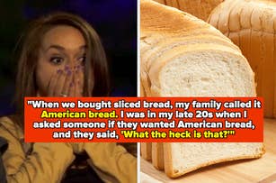 Woman covering her mouth in surprise next to several slices of bread with text: "When we bought sliced bread, my family called it American bread. I was in my late 20s when I asked someone if they wanted American bread, and they said, 'What the heck is tha