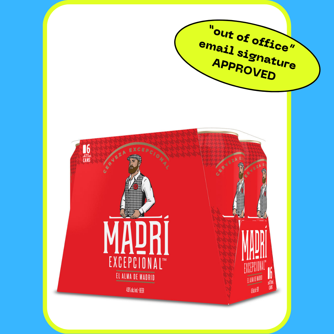 A pack of Madrí Excepcional beer with the text "out of office email signature APPROVED" displayed above it