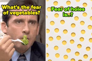 Image split into two sections: Left shows Steve Carell eating salad with the text "What's the fear of vegetables?" Right shows a surface with holes and the text "Fear of holes is..?"