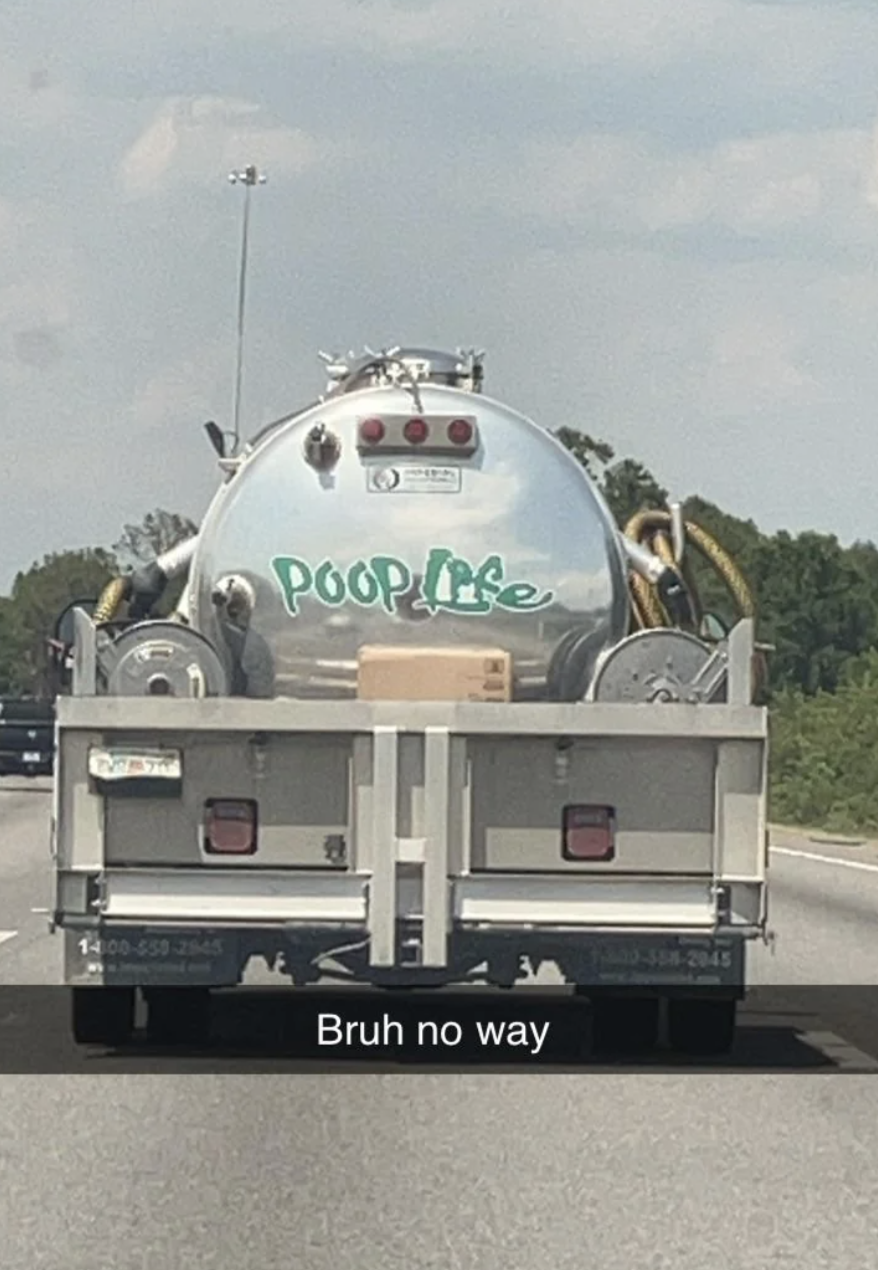 A tanker truck on a highway with "Poop Life" written in green on the back. Text overlay at the bottom says "Bruh no way."