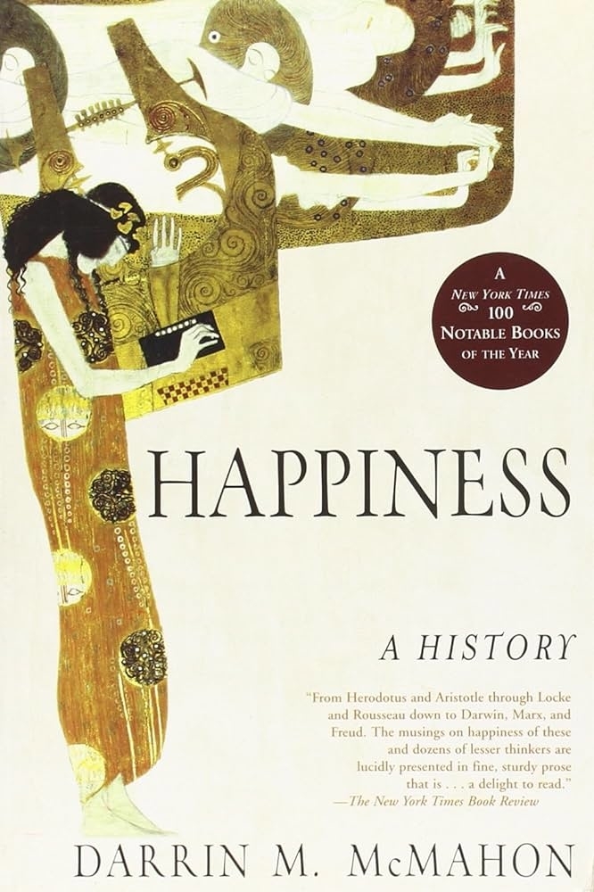Cover of &quot;Happiness: A History&quot; by Darrin M. McMahon, featuring a decorative illustration and praise as a New York Times notable book