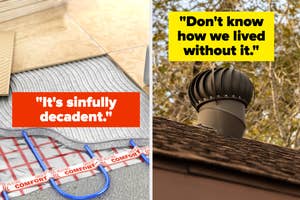 Two images showing home comfort upgrades. Left image: heating system with text "It's sinfully decadent." Right image: roof vent with text "Don't know how we lived without it."