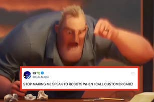 Mr. Incredible from The Incredibles, visibly frustrated and yelling, with a tweet by CJ @CALMJEDi reading, "STOP MAKING ME SPEAK TO ROBOTS WHEN I CALL CUSTOMER CARE!"