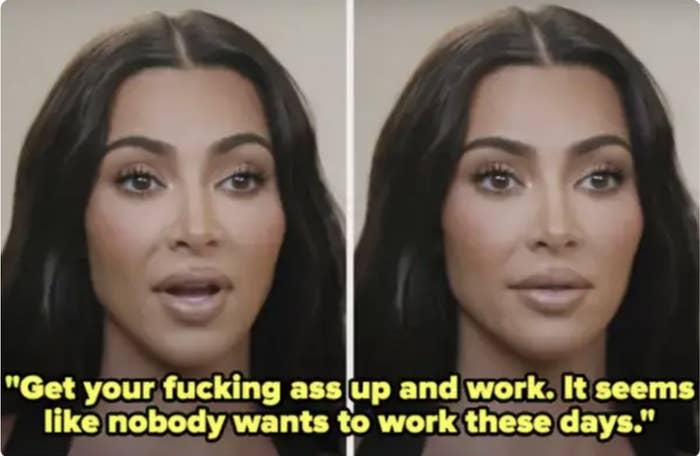 Kim Kardashian in a split-screen image. Text reads: "Get your fucking ass up and work. It seems like nobody wants to work these days."