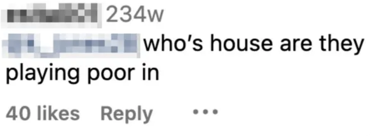 Social media comment reads: "who's house are they playing poor in" with 40 likes