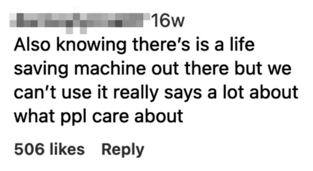 A social media post with the caption: "Also knowing there's is a life saving machine out there but we can't use it really says a lot about what ppl care about." 506 likes