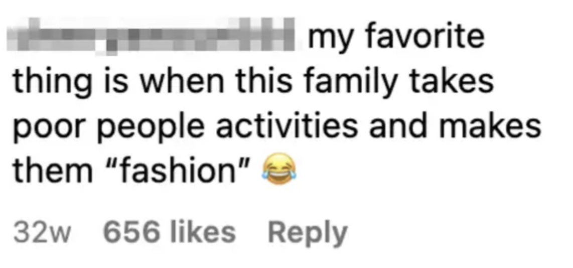 Social media comment saying, "my favorite thing is when this family takes poor people activities and makes them 'fashion'" with a laughing emoji