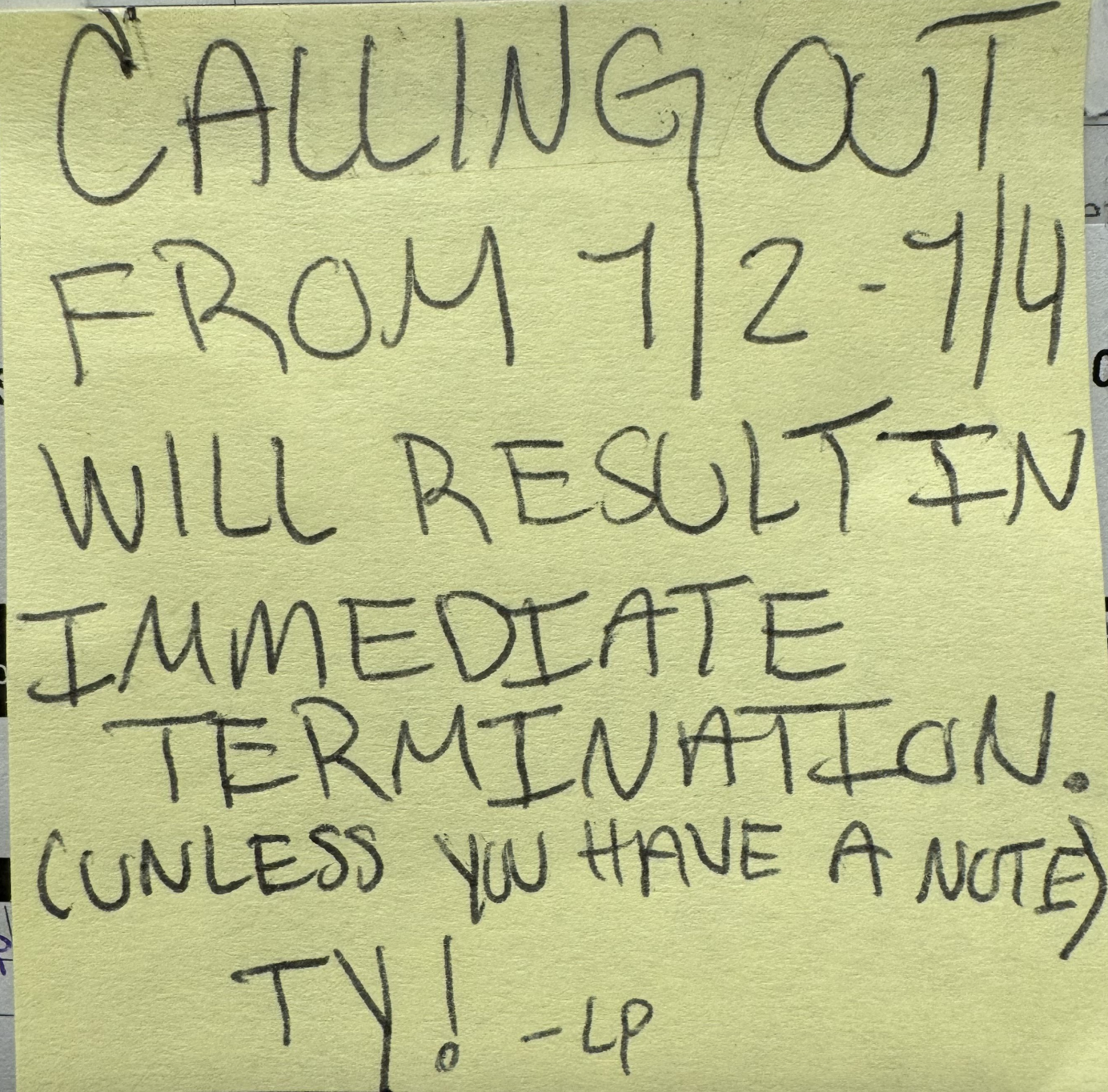 A handwritten note reads: "Calling out from 7/2-7/4 will result in immediate termination (unless you have a note). TY! - LP"
