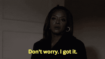 Viola Davis confidently saying, "Don't worry, I got it"