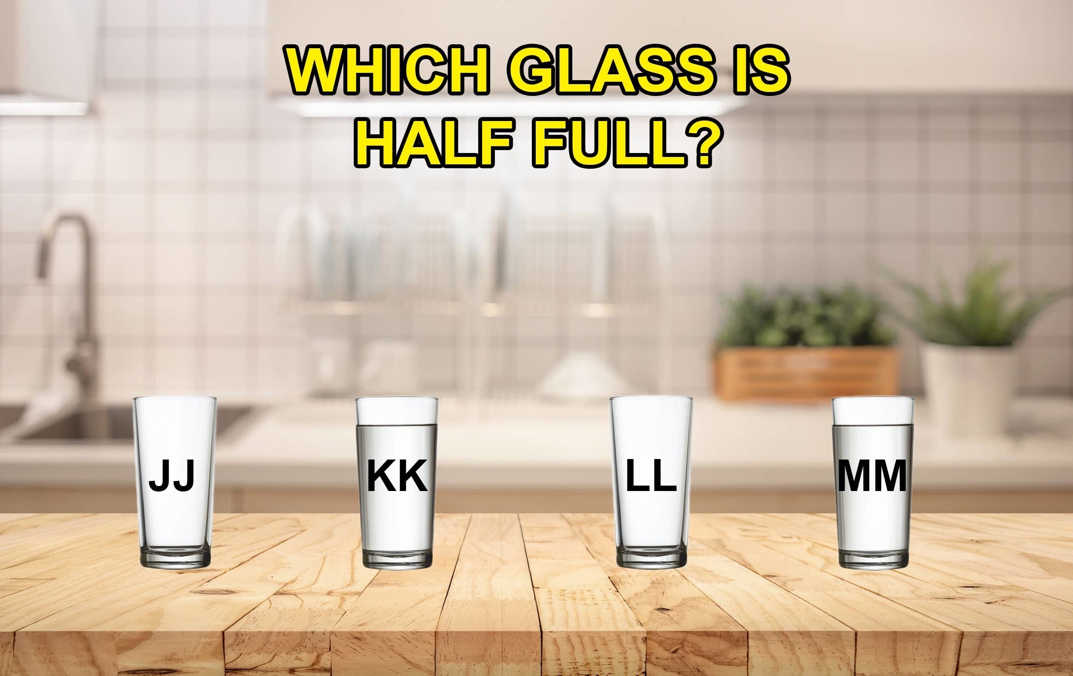 Four glasses labeled "JJ," "KK," "LL," and "MM" are filled to different levels. Text above asks, "Which glass is half full?"