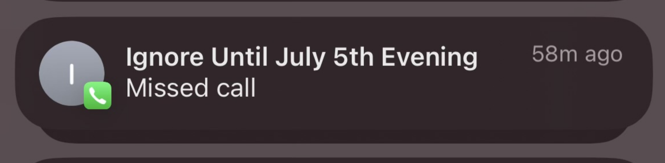 Notification on phone screen showing a missed call with the instruction to &quot;Ignore Until July 5th Evening&quot; received 58 minutes ago