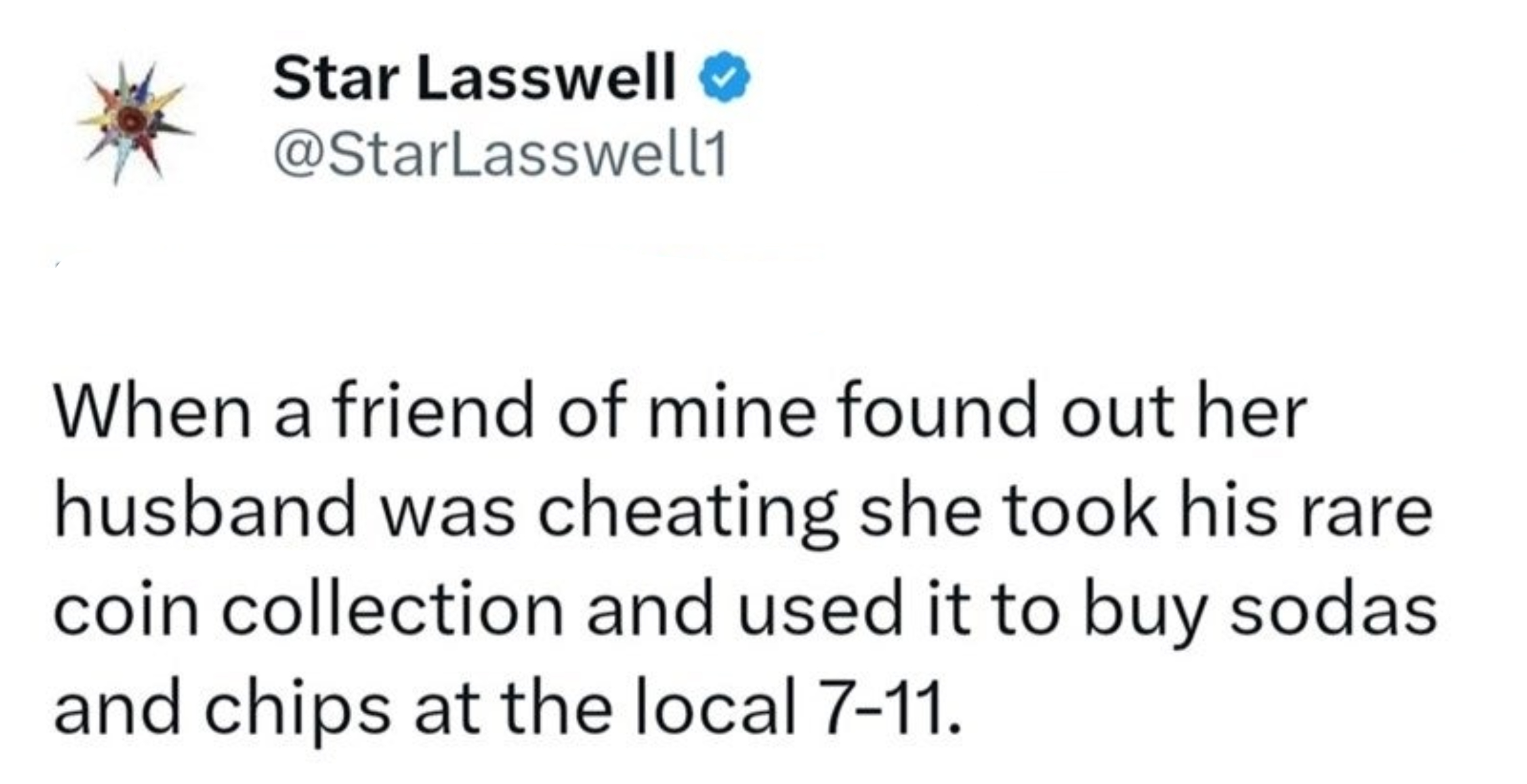 It recounts a story of a friend using her husband's rare coin collection to buy snacks after discovering his infidelity