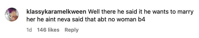 Comment by klassykaramelkween: &quot;Well there he said it he wants to marry her he aint neva said that abt no woman b4&quot;, 1 day ago, 146 likes, 6 replies