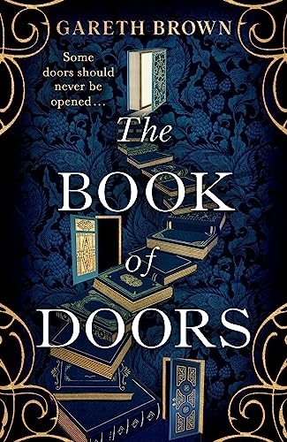 Book cover of "The Book of Doors" by Gareth Brown. Several open doors depicted among stacked books, with the tagline "Some doors should never be opened…"