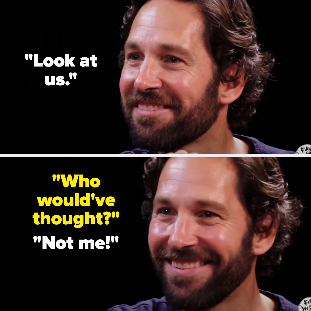 Paul Rudd smiles in two panels with text saying, &quot;Look at us.&quot; and &quot;Who would've thought?&quot; &quot;Not me!&quot;