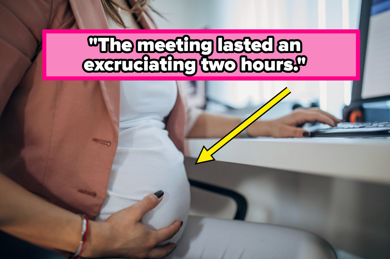 A person holding their pregnant belly is seated at a desk with a computer screen. Text overlay reads, "The meeting lasted an excruciating two hours."