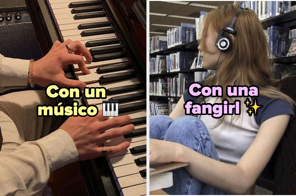 Una foto dividida en dos: a la izquierda, manos tocando un piano con texto "Con un músico"; a la derecha, una chica con auriculares y texto "Con una fangirl"