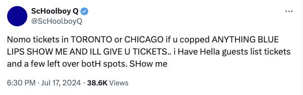 Tweet from ScHoolboy Q asking fans in Toronto or Chicago to show him any Blue Lips purchases for free tickets, posted on July 17, 2024 at 6:30 PM