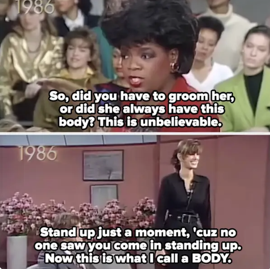 1986 Oprah Winfrey Show: Oprah asks an audience member about another's body figure. Another audience member stands while Oprah comments, praising her physique