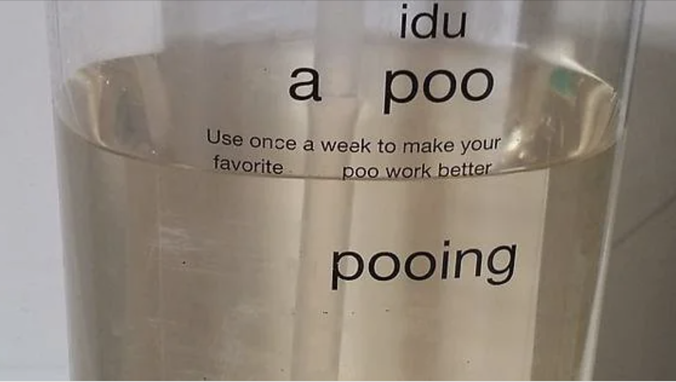 Text on a transparent container reads, "idu a poo. Use once a week to make your favorite poo work better. pooing."