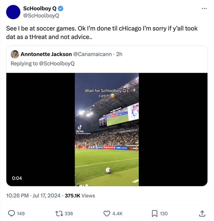 Screenshot of ScHoolboy Q&#x27;s tweet with Anntonette Jackson&#x27;s reply. Text reads: &quot;See I be at soccer games. Ok I’m done til cHicago I’m sorry if y’all took dat as a tHreat and not advice.&quot; Video shows a soccer game