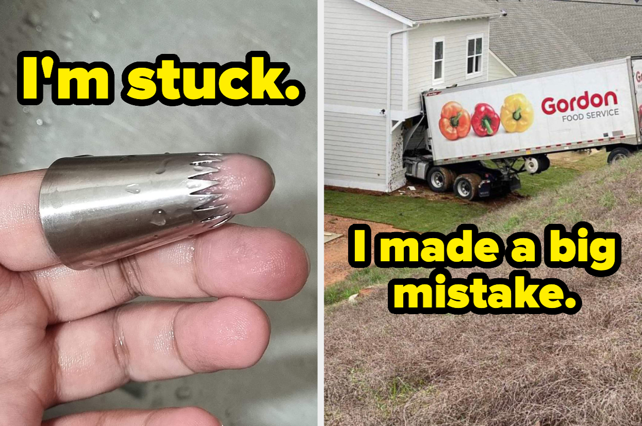 Composite image: Left, a finger stuck in a jagged metal piece; text reads "I'm stuck." Right, truck partially crashed into a house; text reads "I made a big mistake."
