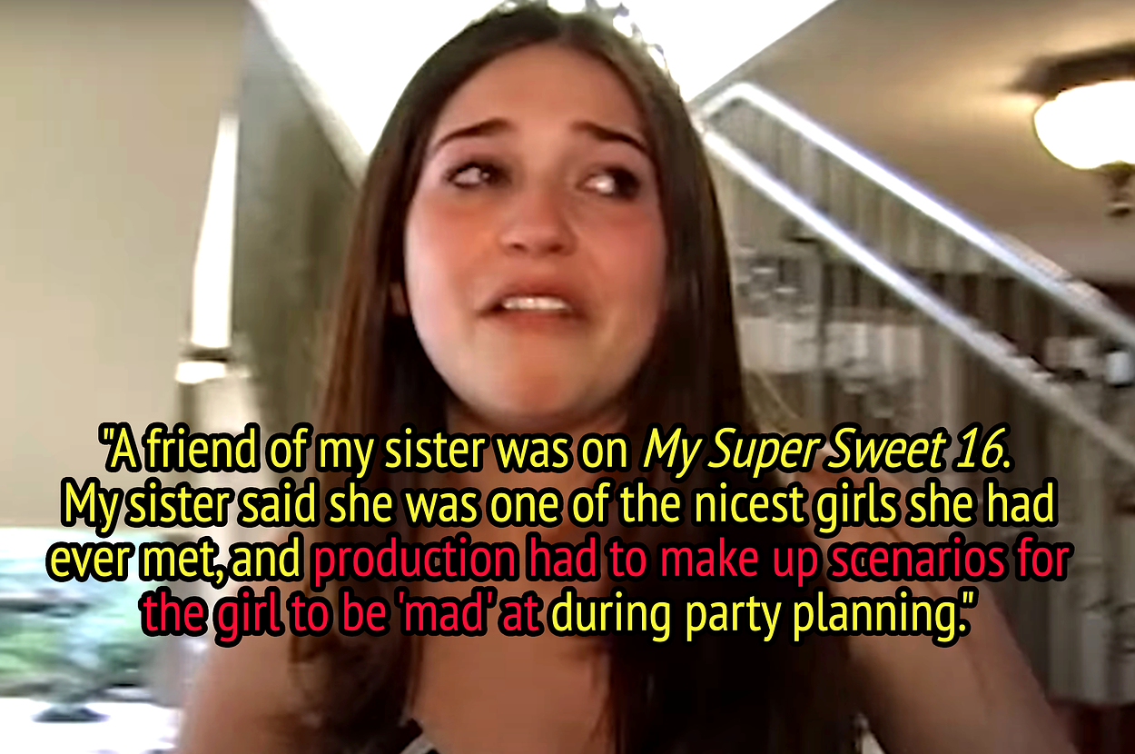 An upset teen girl wearing a tiara. Caption: "A friend of my sister was on My Super Sweet 16. My sister said she was one of the nicest girls she had ever met, and production had to make up scenarios for the girl to be 'mad' at during party planning."