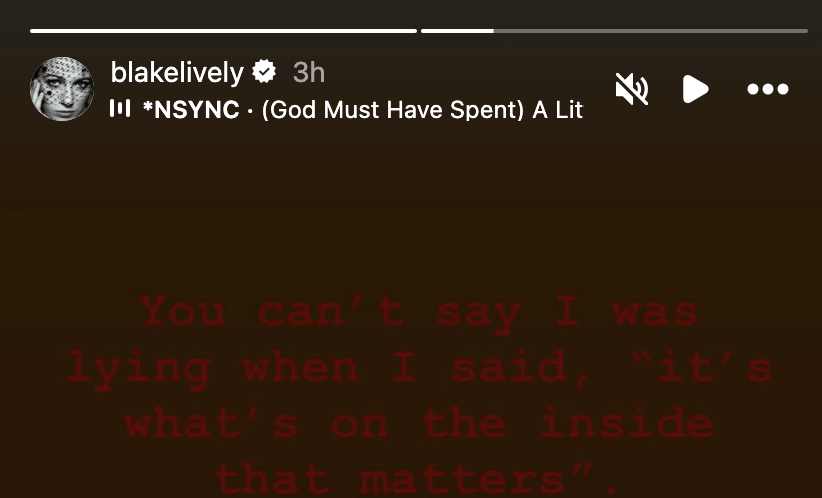 Blake Lively shares a quote on social media that reads, &quot;You can't say I was lying when I said, 'it's what's on the inside that matters.'&quot; with an NSYNC song playing