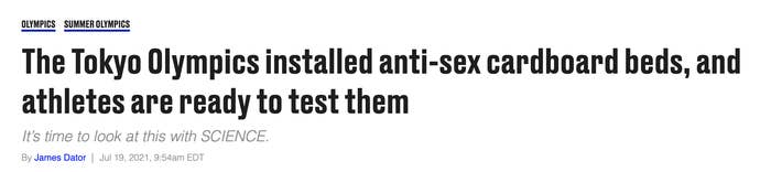Headline: The Tokyo Olympics installed anti-sex cardboard beds, and athletes are ready to test them. Subheadline: It's time to look at this with SCIENCE. By James Dator. Date: July 19, 2021, 9:54 am EDT