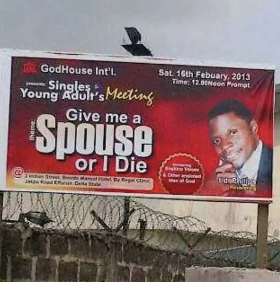 Billboard for GodHouse Int'l event reads: "Singles & Young Adult's Meeting, Give me a Spouse or I Die" with Ebenezer Adeagbo, event on Sat., 16th Feb. 2013, 12:00 Noon Prompt