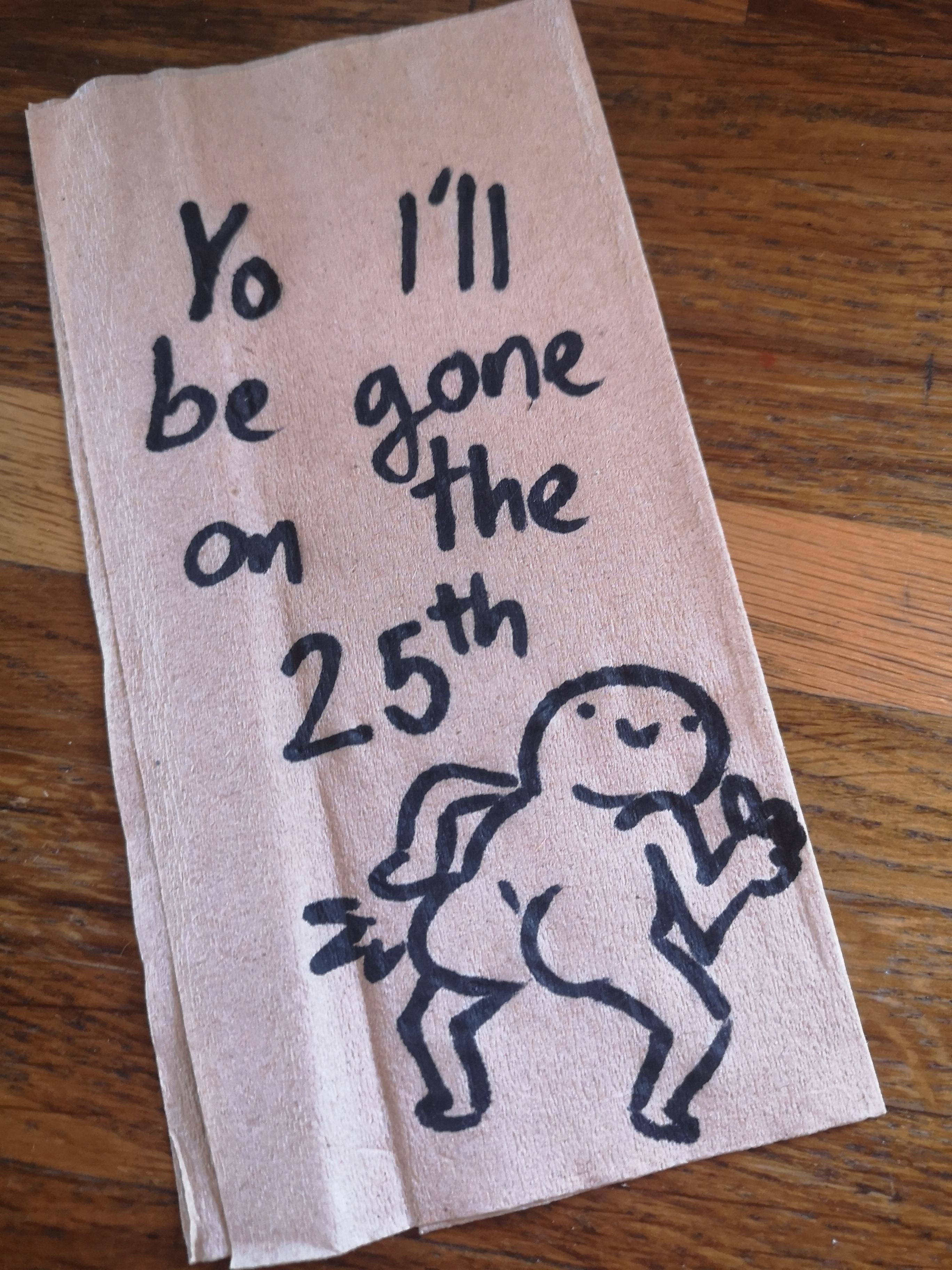 Napkin with handwritten message "Yo I’ll be gone on the 25th," accompanied by a doodle of a dancing figure