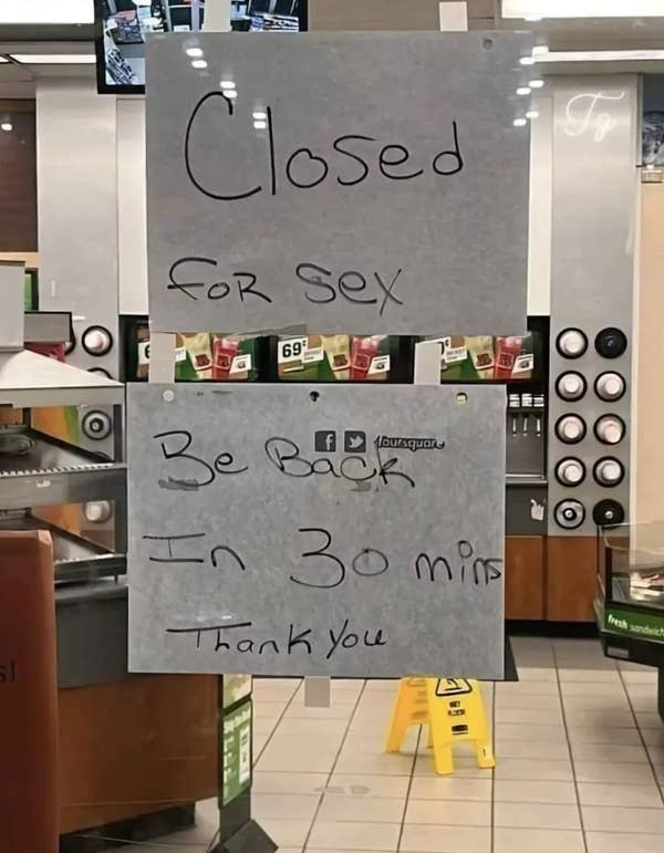 Sign taped to a store window reads, "Closed for sex. Be back in 30 min. Thank you."