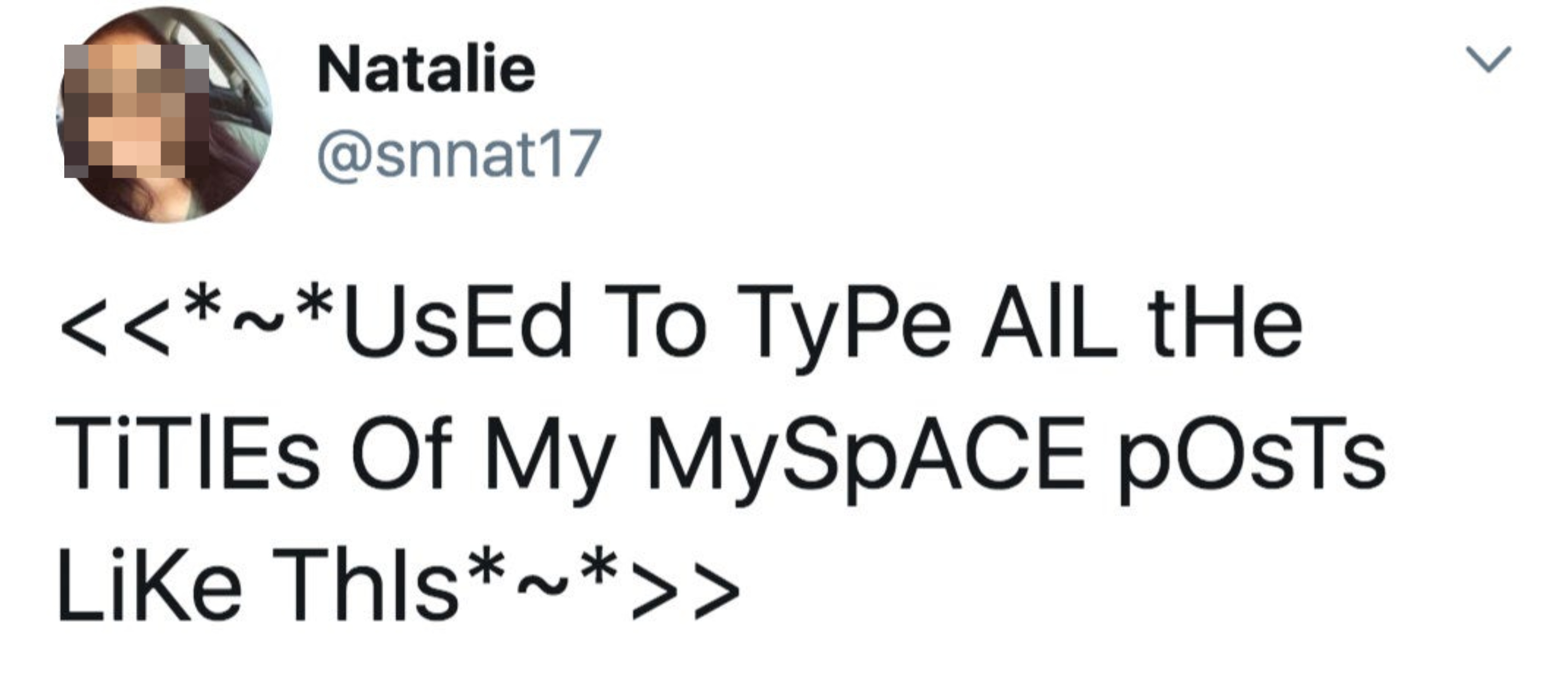 Natalie (@snnat17) tweets, "&lt;&lt;<em>~<em>UsEd To TyPe AlL tHe TiTlEs Of My MySpACE pOsTs LiKe ThIs</em>~</em>&gt;&gt;" with a photo of herself in sunglasses