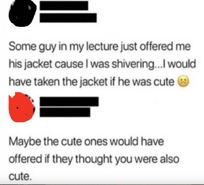 Text conversation: Person 1 shared that a guy offered his jacket because they were shivering, but declined because he wasn't cute. Person 2 responded, "Maybe the cute ones would have offered if they thought you were also cute."