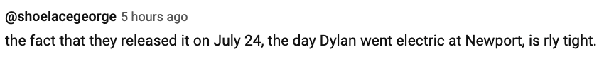 Tweet by @shoelacegeorge: "the fact that they released it on July 24, the day Dylan went electric at Newport, is rly tight."