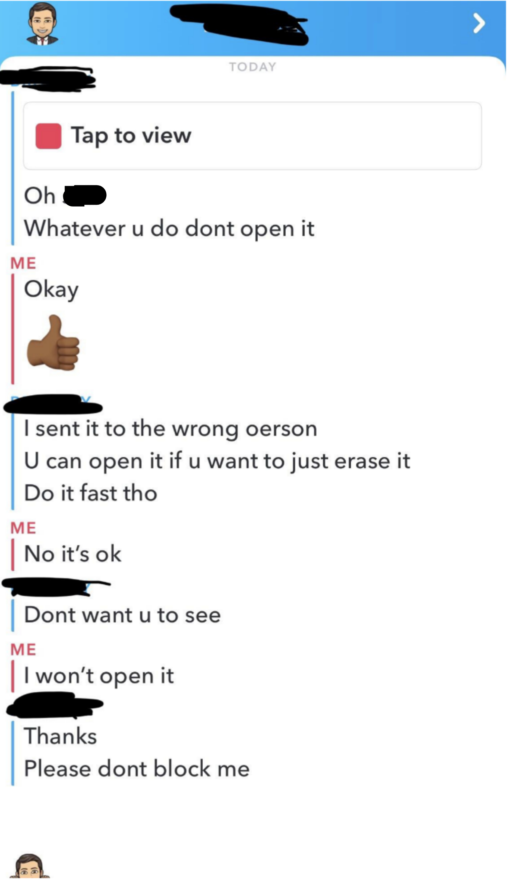 Someone sends a photo, then claims they sent it to the wrong person and asks them not to open it; when they say "OK, I won't open it" they say "You can open it if you want"