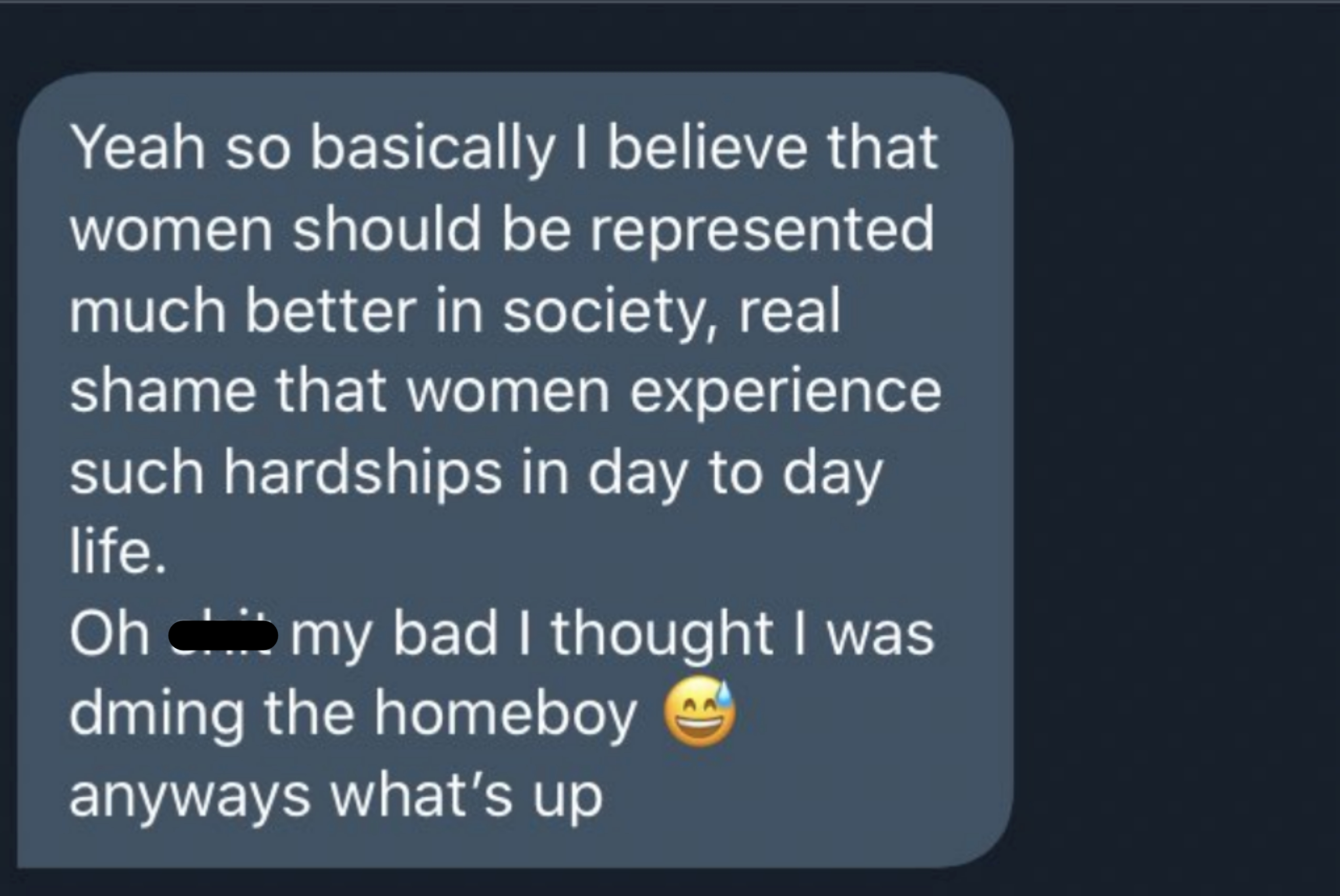The message starts with "I believe women should be represented much better in society" before saying "Oh shit, my bad I thought I was DM'ing the homeboy"
